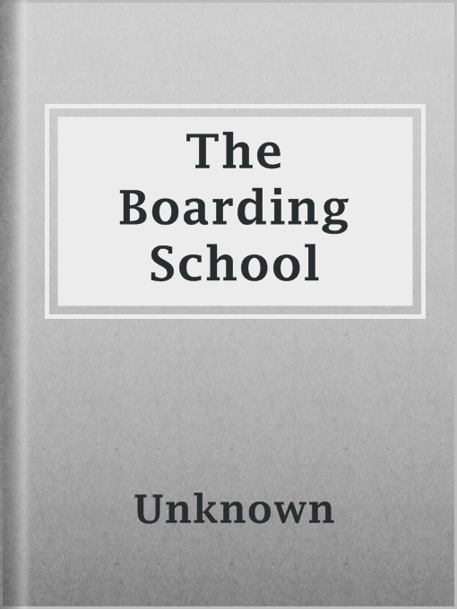 Title details for The Boarding School by Unknown - Available